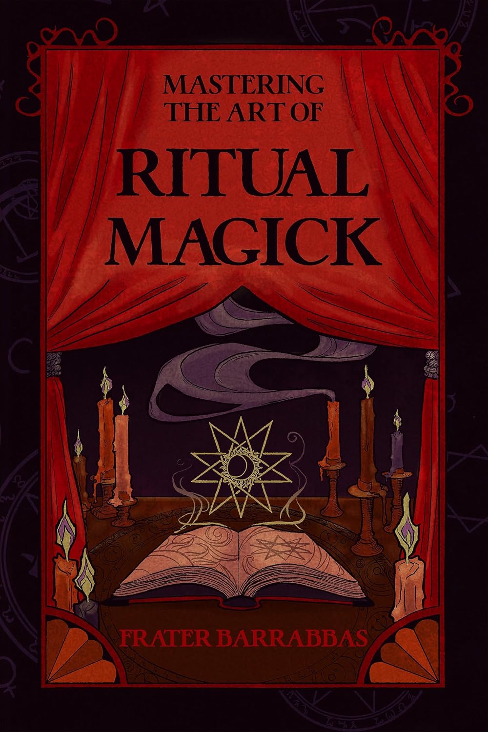 Mastering The Art of Ritual Magick Barrabbas, Frater