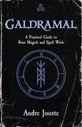 Galdramal: A Practical Guide to Rune Magick and Spell Work