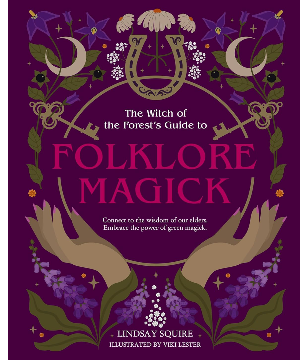 Witch of The Forest's Guide to Folklore Magick Squire, Lindsay