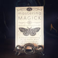 Mastering Magick: A Course in Spellcasting for the Psychic Witch