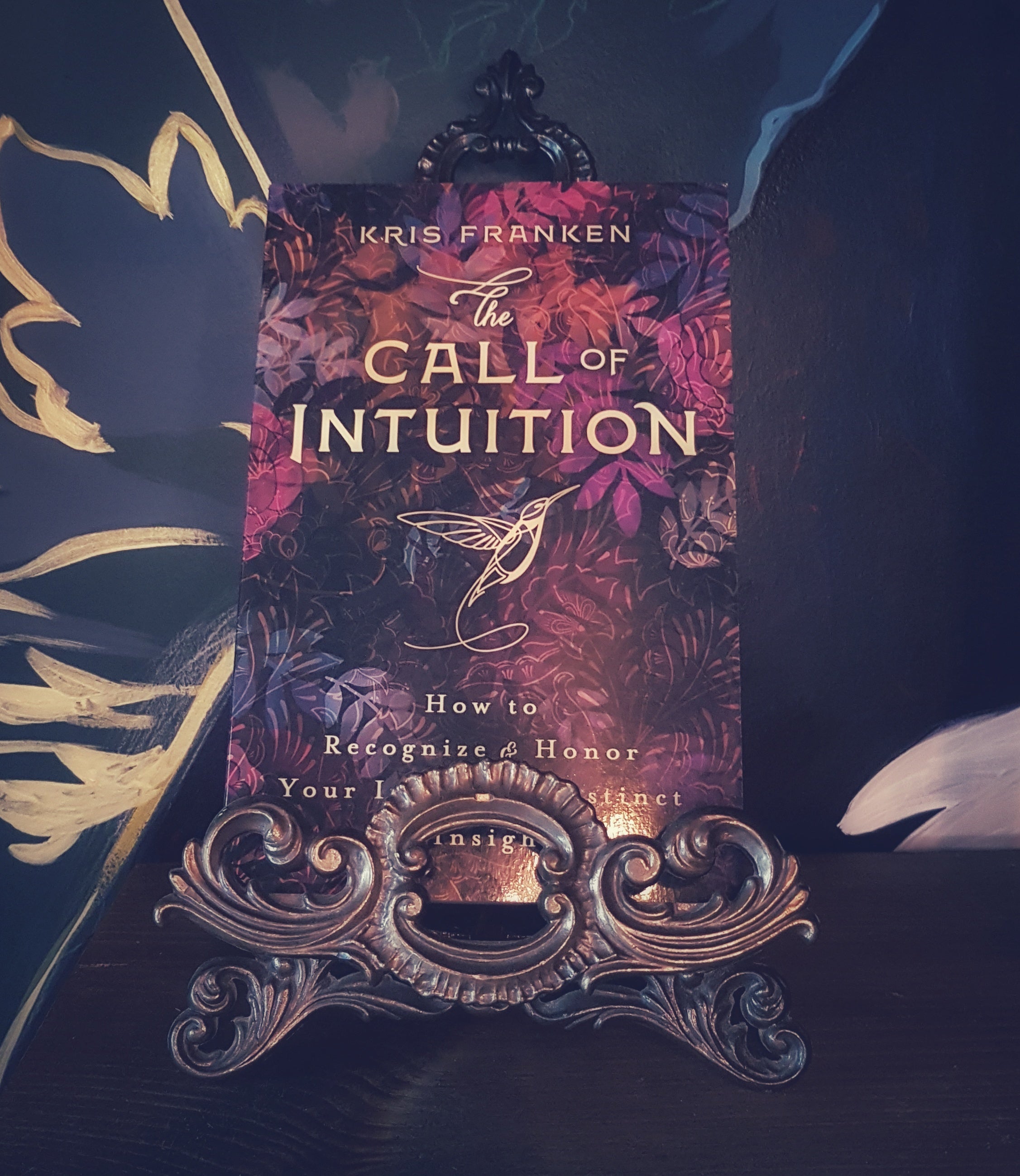 The Call of Intuition: How to Recognize & Honor Your Intuition, Instinct & Insight by Kris Frankenstein