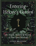Entering Hekate's Garden: The Magick, Medicine and Mystery of Plant Spirits